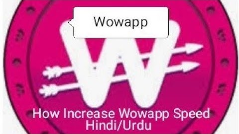 Wowapp | Speed Kaise Increase kare