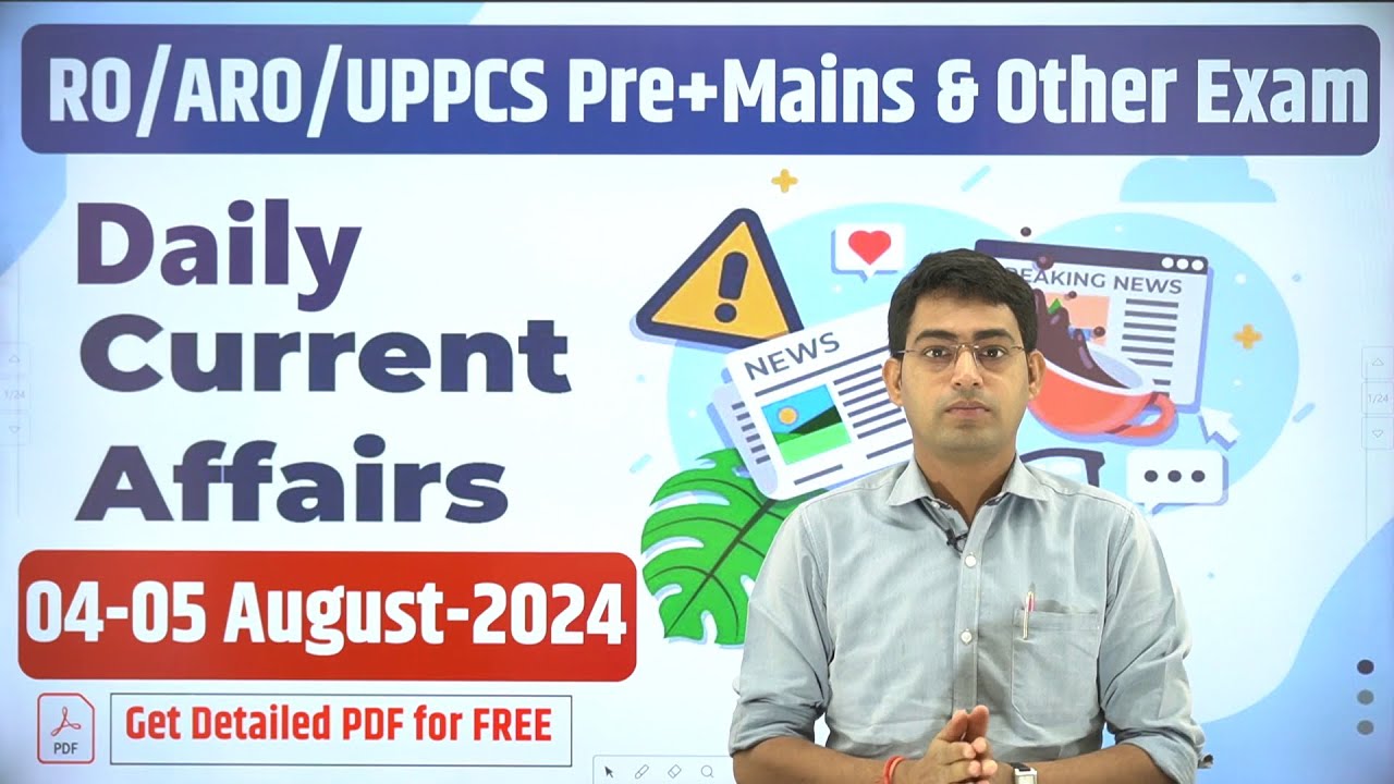 DAILY CURRENT AFFAIRS 04-05 AUGUST 2024 | UPPSC RO/ARO 2024 #decodeexam ...