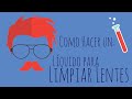 Tutorial: Como Hacer un Líquido para Limpiar Lentes Casero