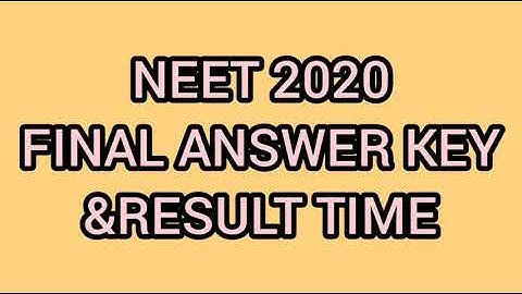 NEET 2020 FINAL ANSWER KEY AND RESULT TIME||