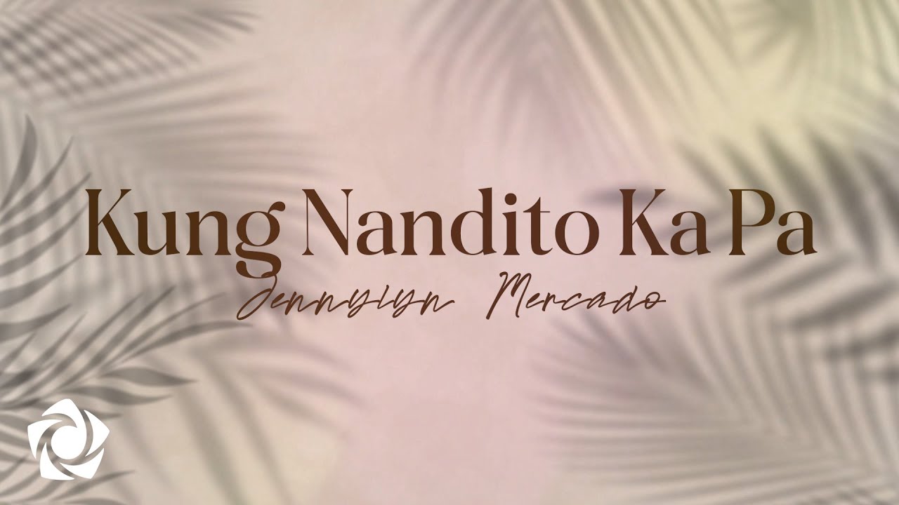 Jennylyn Mercado - 'Kung Nandito Ka Pa' Official Lyric Video adlı videoyu YouTube'da izle Jennylyn Mercado - 'Kung Nandito Ka Pa' Official Lyric Video adlı videoyu YouTube'da izle