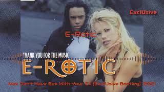 E-Rotic - Max Don't Have Sex With Your Ex [ExclUsive Bootleg]`2021