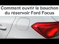 Comment ouvrir le bouchon du rservoir ford focus