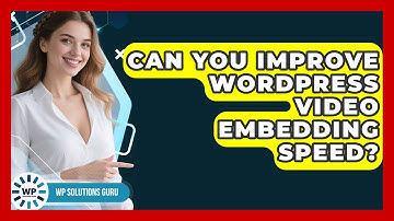 Can You Improve WordPress Video Embedding Speed? - WP Solutions Guru