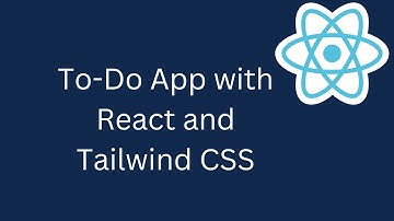 React for Beginners: Build a To-Do app with React and Tailwind CSS