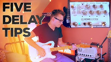 5 ESSENTIAL DELAY TIPS - Empress Echosystem