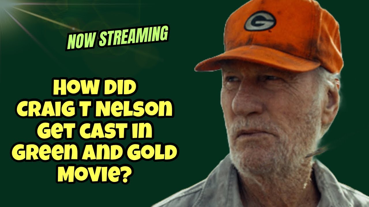 How did Craig T Nelson get cast in Green and Gold movie?