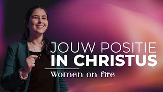 Jouw positie in Christus  Women on Fire  Nadine van Rooij