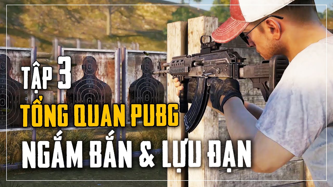 Tổng quan PUBG #3: CÁC KIỂU NGẮM BẮN VÀ VẬT PHẨM NÉM ! Nam Art x PUBG