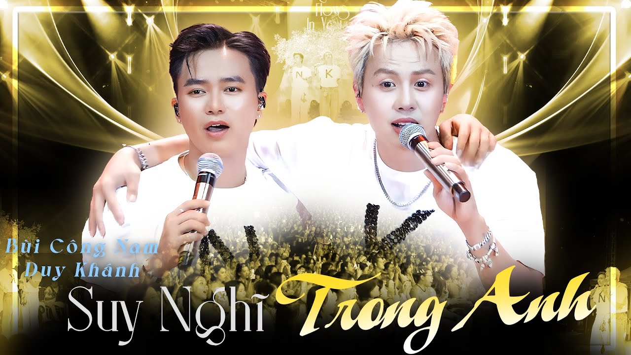 BÙI CÔNG NAM & DUY KHÁNH Khiến Fan Phát Sốt Với Màn Song Ca Quá Đáng Yêu | Suy Nghĩ Trong Anh
