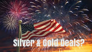 Any independence day deals for Silver & Gold?