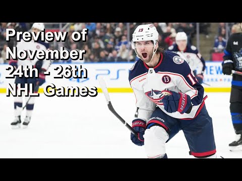 Preview of November 24th Through 26th NHL Games