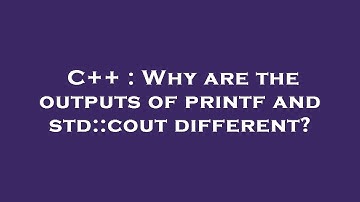 C++ : Why are the outputs of printf and std::cout different?