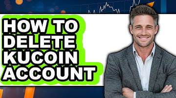 How To Delete KuCoin Account - Step By Step