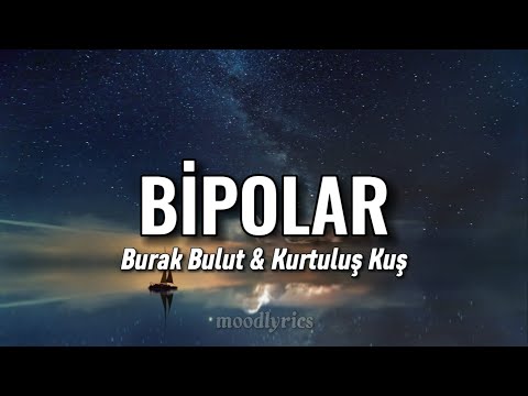 Burak Bulut & Kurtuluş Kuş - Bipolar (Lyrics/Sözleri)