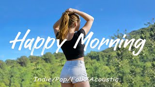Download Lagu Happy Morning π» Feel-good morning vibes playlist | Best Indie Pop Folk \u0026 Acoustic MP3 Download Lagu Happy Morning π» Feel-good morning vibes playlist | Best Indie Pop Folk \u0026 Acoustic MP3