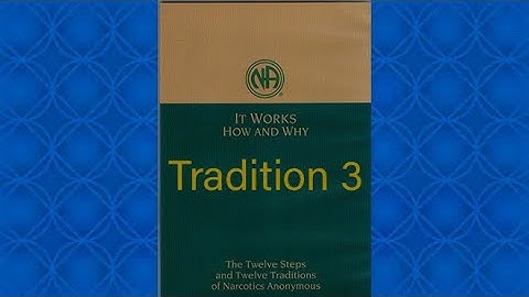 It Works: How and Why? (Tradition 3)