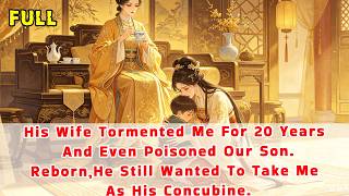 His Wife Tormented Me And Even Poisoned Our Son.Reborn,He Still Wanted To Take Me As His Concubine.