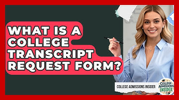 What Is A College Transcript Request Form? - College Admissions Insider