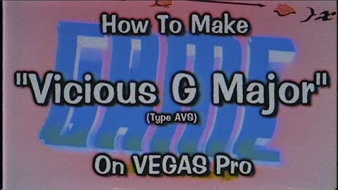 How To Make Vicious G Major (Type AVS) On VEGAS Pro