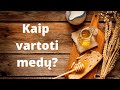 Kaip vartoti medų?