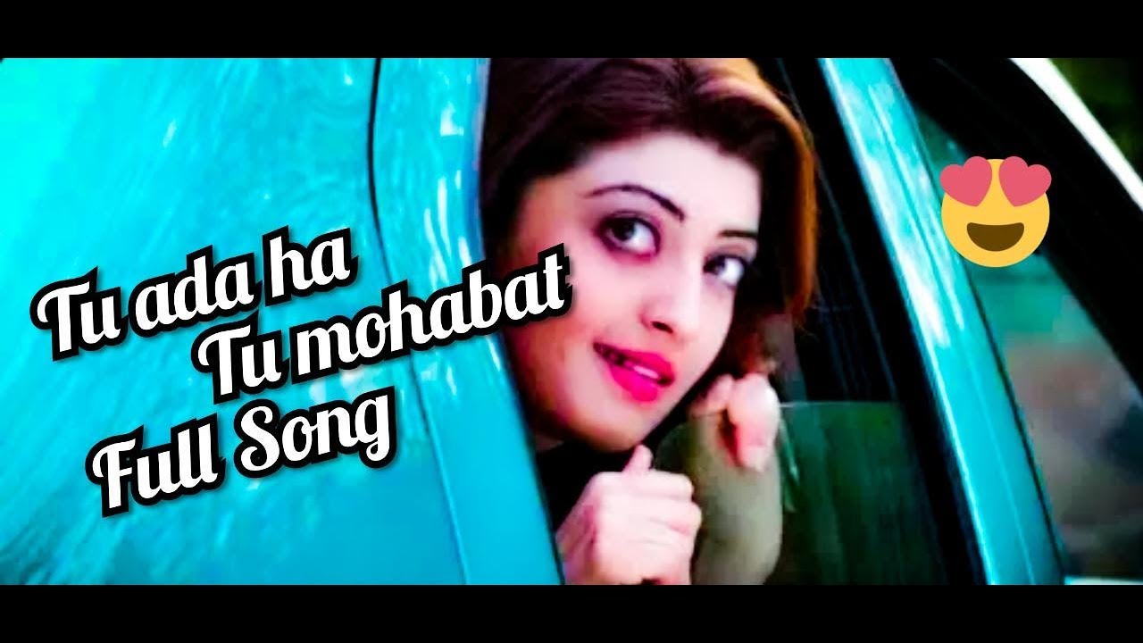 Tu ada hai tu mohabbattu ada hai tu mohabbat full song