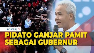 Pidato Perpisahan Ganjar Pranowo: Hari Ini Terlalu Berat Buat Saya