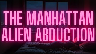 210 - ALIEN ABDUCTION - THE MANHATTAN ALIEN ABDUCTION