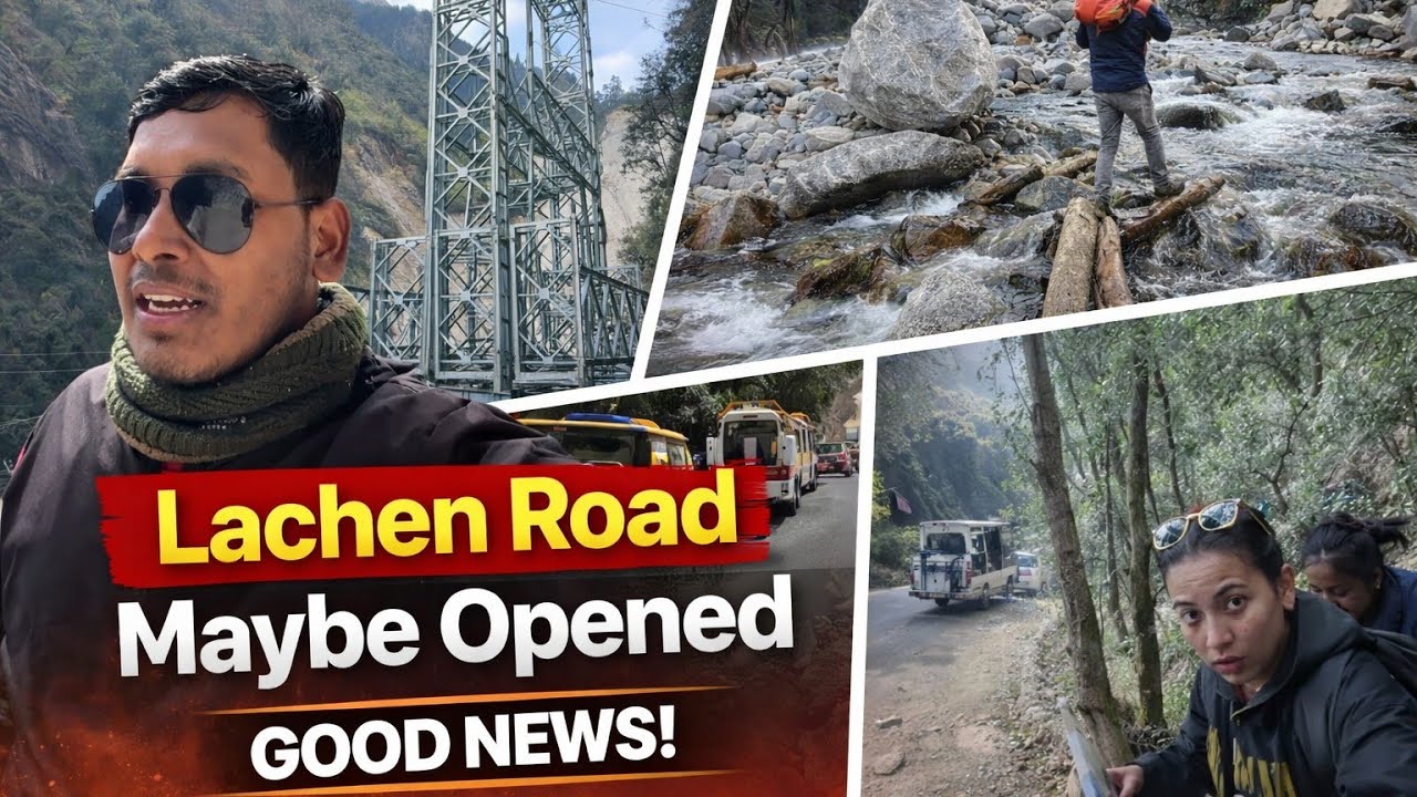 Lachen Road May Be Opened | Big Update for Tourists & Locals 