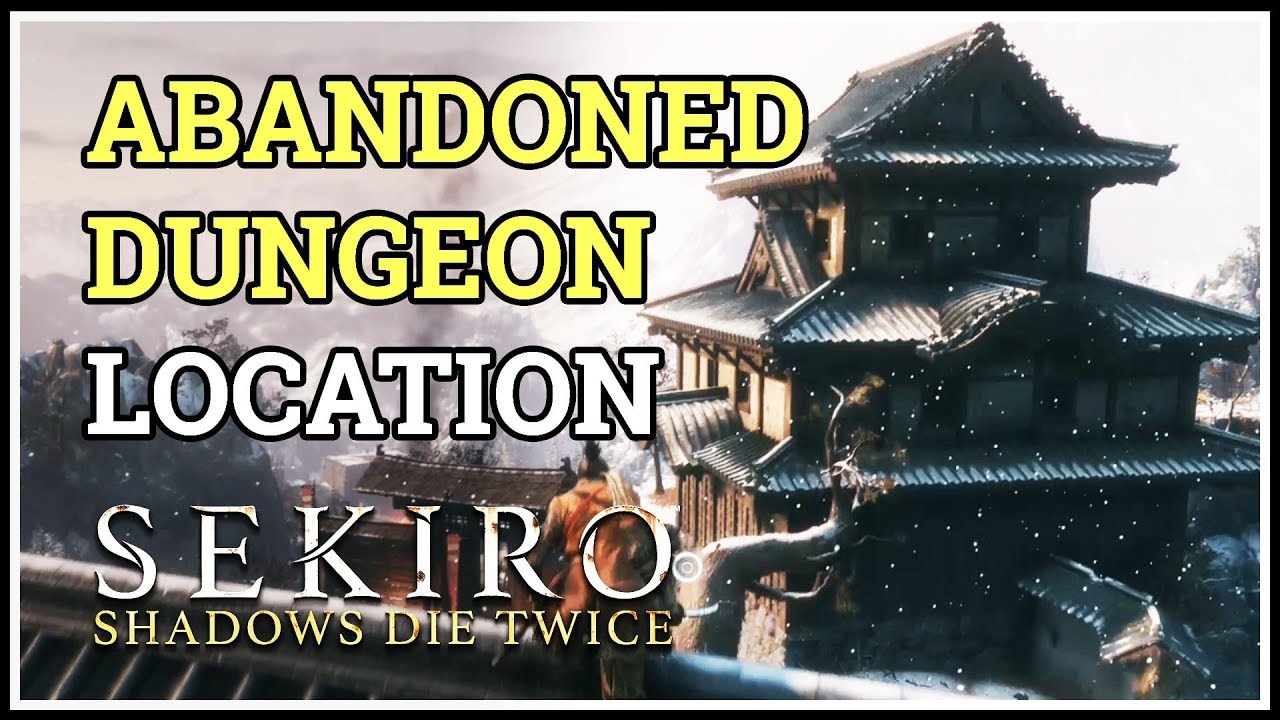 Abandoned Dungeon Location Sekiro Shadows Die Twice - YouTube