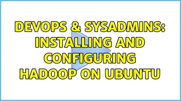 DevOps & SysAdmins: Installing and configuring hadoop on ubuntu