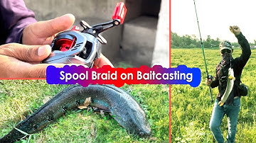 Snakehead Fishing With A New Baitcasting Reel and Braided Line | How To Spool Braid On A Baitcaster