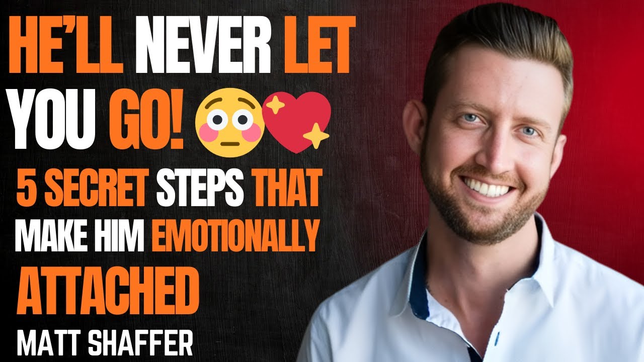 Secret Steps That Make Any Man Emotionally Attached to You Forever | Mat_Shaffer”: