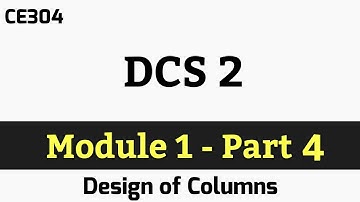 DCS2 | Module 1 Part 4| Design of columns| Design of Concrete Structures 2| CE304 |KTU S6 Civil