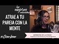 "El poder del pensamiento para atraer pareja" Entrevista con Bárbara de la Rosa - Dr. césar Lozano