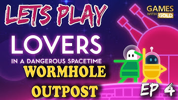 Lets Play Lovers in a Dangerous Spacetime Ep. 4 Wormhole Outpost (February Games With Gold)