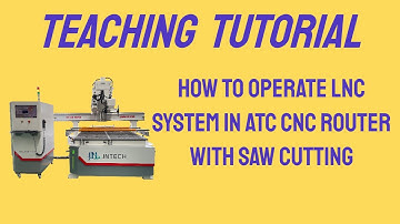 How to operate LNC system in ATC CNC Router with Saw Cutting