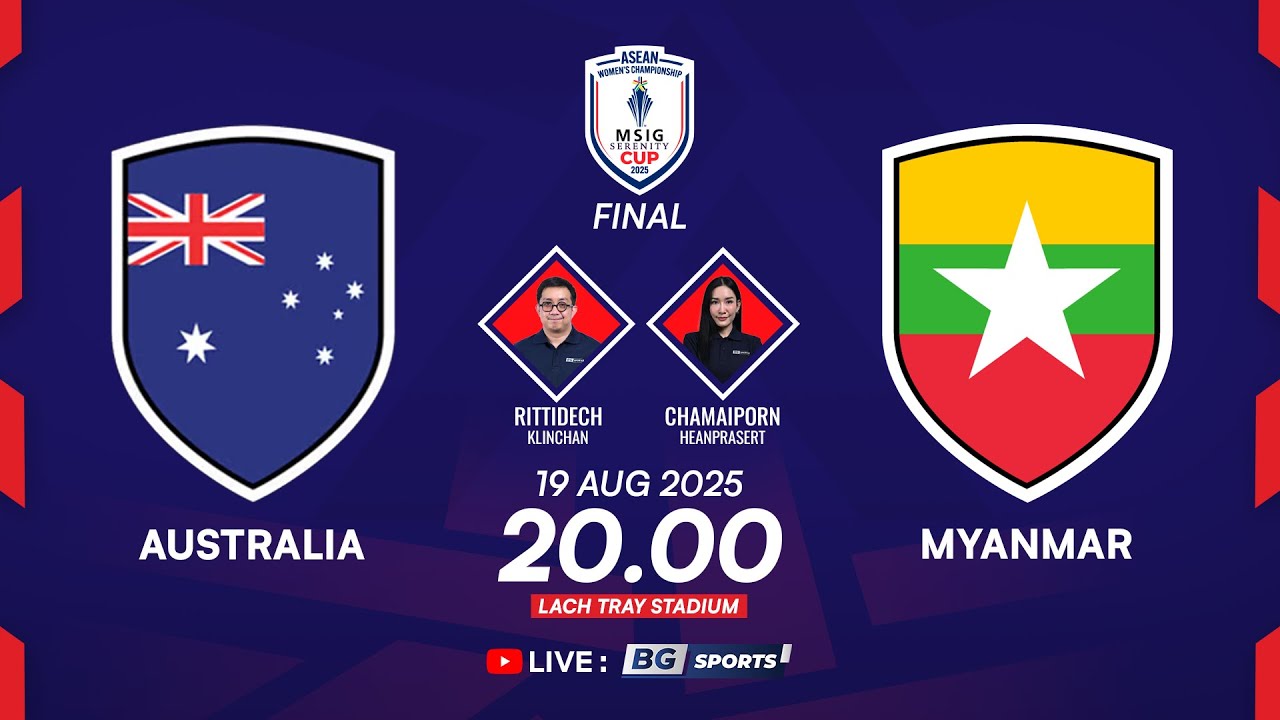 LIVE🔴 : Australia vs Myanmar | ASEAN Women’s MSIG Serenity Cup™ 2025 (Final) | 19.08.25