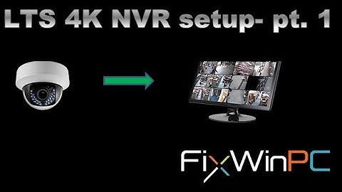 CCTV setup LTS 4K NVR pt 1- Basic Setup
