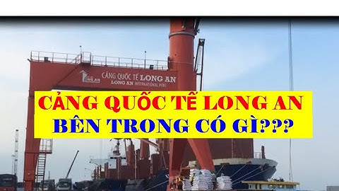 CẢNG BIỂN QUỐC TẾ LONG AN BÊN TRONG CÓ GÌ???| HM7 CHANNEL
