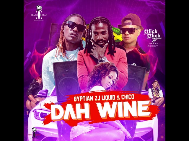 Gyptian, ZJ Liquid & Chico - Dah Whine (explicit) - Click Click Riddim class=