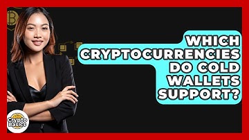 Which Cryptocurrencies Do Cold Wallets Support? - CryptoBasics360.com