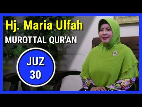 Murottal Quran Juz 30 Hj Maria Ulfah Qoriah Nasional