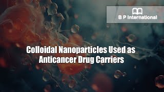 Colloidal Nanoparticles Used as Anticancer Drug Carriers