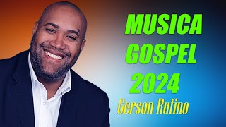 Soizinhoa ​​Jamais, Vai Passar, Dia de Sol,  Gerson Rufino --  Melhores Músicas Gospel 2024