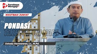 Khutbah Jum'at : Pondasi Tazkiyatun Nafs - Ustadz Hermawan, Lc., M.Pd,