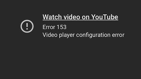How to fix watch video on YouTube error 153 video player configuration error problem 2025