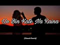 BHARE NAINA - [ slowed   reverb ] || UN BIN KATE NA EK PAL || RA-ONE MOVIES SONG #unbinkatenakepal.