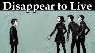 How to Disappear and Become Someone They Don’t Recognize