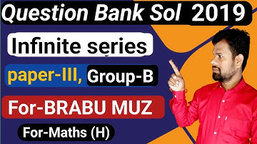 Question Bank Sol 2019,FOR-BRABU Muz infinite series, Group-B, For-B.Sc part-2 Math (H)#Mathswaala
